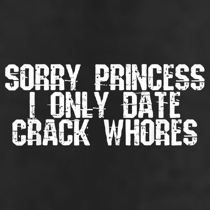 Sorry Princess I Only Date Crack Whores Single Bad Boy Hat