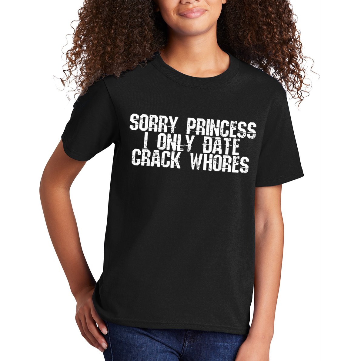 Sorry Princess I Only Date Crack Whores Single Bad Boy Kids T-Shirt