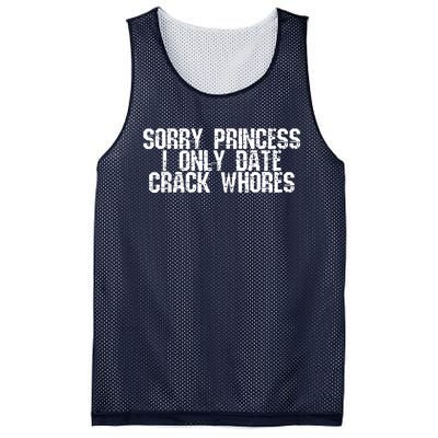 Sorry Princess I Only Date Crack Whores Single Bad Boy Mesh Reversible Basketball Jersey Tank