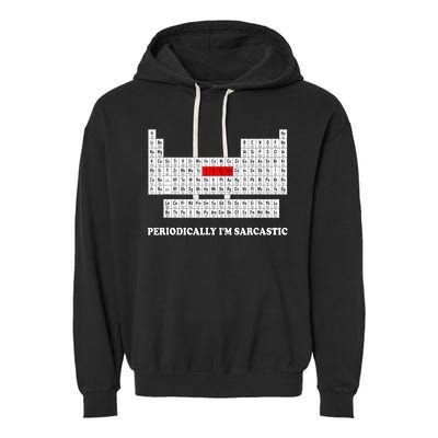 Sarcasm Periodically I'm Sarcastic Garment-Dyed Fleece Hoodie