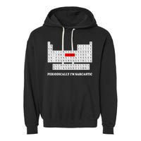 Sarcasm Periodically I'm Sarcastic Garment-Dyed Fleece Hoodie
