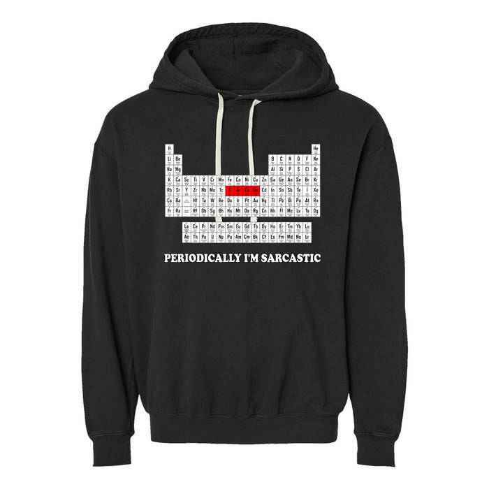 Sarcasm Periodically I'm Sarcastic Garment-Dyed Fleece Hoodie