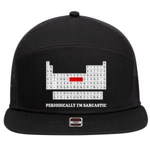 Sarcasm Periodically I'm Sarcastic 7 Panel Mesh Trucker Snapback Hat