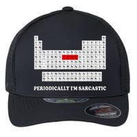 Sarcasm Periodically I'm Sarcastic Flexfit Unipanel Trucker Cap