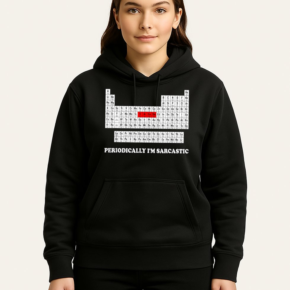 Sarcasm Periodically I'm Sarcastic Hoodie