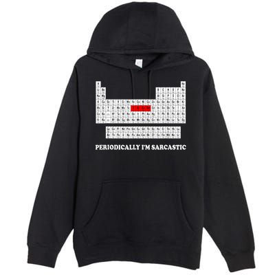 Sarcasm Periodically I'm Sarcastic Premium Pullover Hoodie