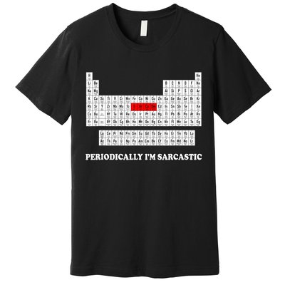 Sarcasm Periodically I'm Sarcastic Premium T-Shirt