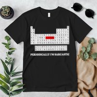 Sarcasm Periodically I'm Sarcastic Premium T-Shirt