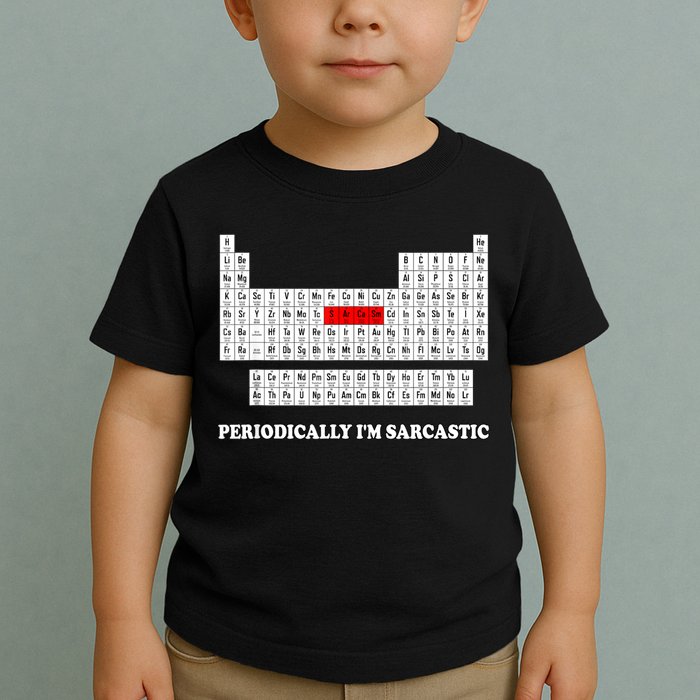 Sarcasm Periodically I'm Sarcastic Toddler T-Shirt