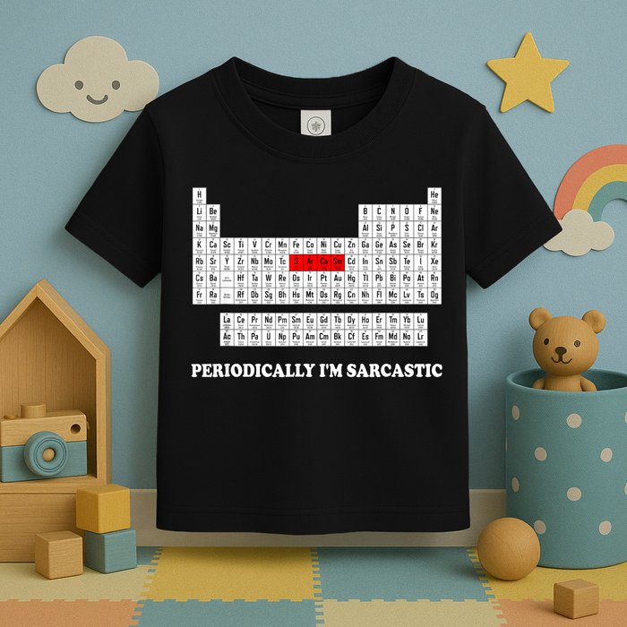 Sarcasm Periodically I'm Sarcastic Toddler T-Shirt