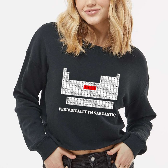 Sarcasm Periodically I'm Sarcastic Cropped Pullover Crew