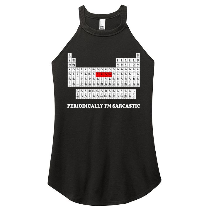 Sarcasm Periodically I'm Sarcastic Women's Perfect Tri Rocker Tank