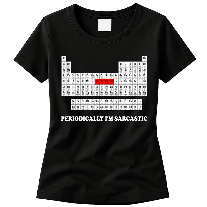 Sarcasm Periodically I'm Sarcastic Womens T-Shirt