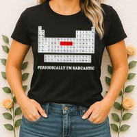 Sarcasm Periodically I'm Sarcastic Womens T-Shirt