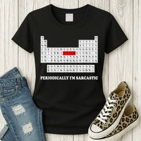 Sarcasm Periodically I'm Sarcastic Womens T-Shirt