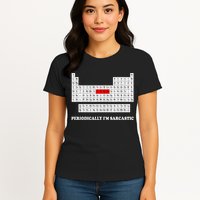 Sarcasm Periodically I'm Sarcastic Womens T-Shirt
