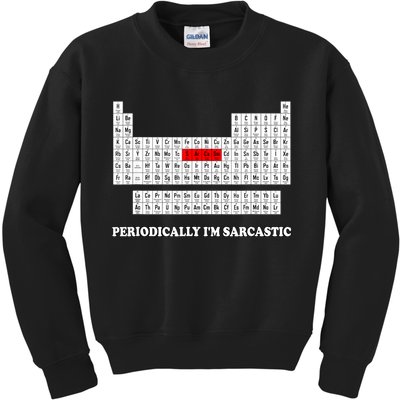 Sarcasm Periodically I'm Sarcastic Kids Sweatshirt