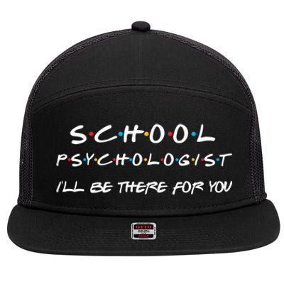 School Psychologist I'll Be There For You Back To School Gift 7 Panel Mesh Trucker Snapback Hat