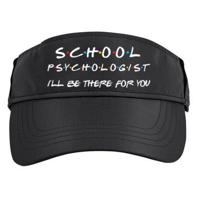 School Psychologist I'll Be There For You Back To School Gift Adult Drive Performance Visor