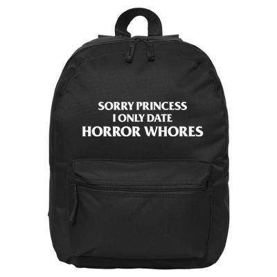 Sorry Princess I Only Date Horror Whores 16 in Basic Backpack