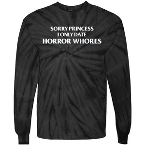 Sorry Princess I Only Date Horror Whores Tie-Dye Long Sleeve Shirt