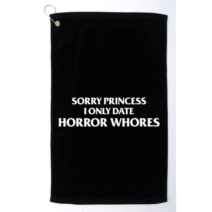 Sorry Princess I Only Date Horror Whores Golf Towel