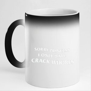 Sorry Princess I Only Date Crack Whores 11oz Black Color Changing Mug