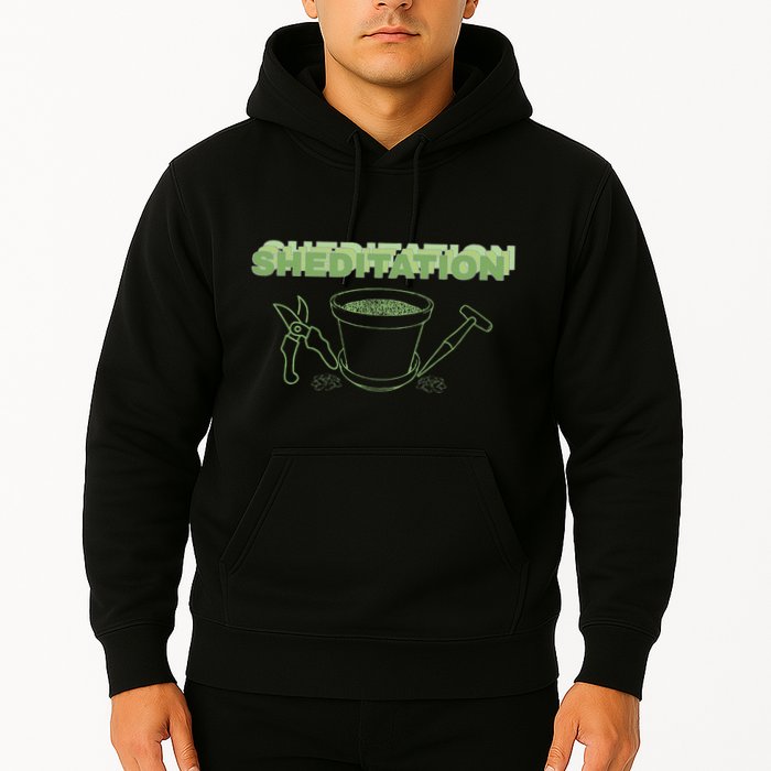 Sheditation (Peace In Your Workshop Shed) Gardeners Edit Hoodie
