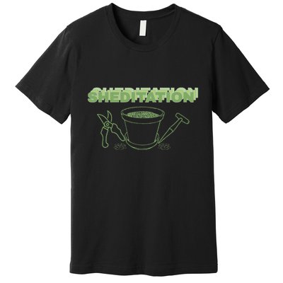 Sheditation (Peace In Your Workshop Shed) Gardeners Edit Premium T-Shirt