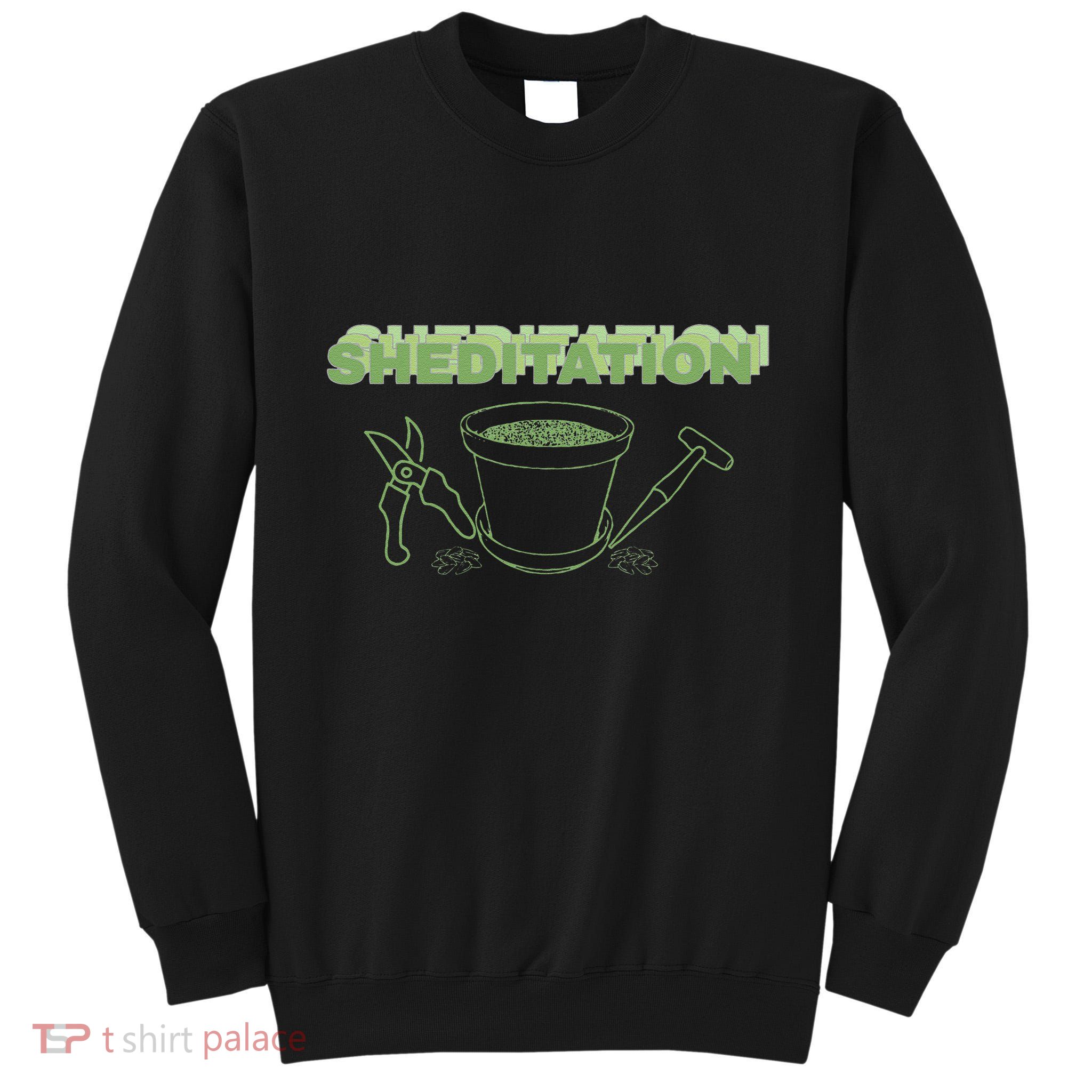 Sheditation (Peace In Your Workshop Shed) Gardeners Edit Tall Sweatshirt