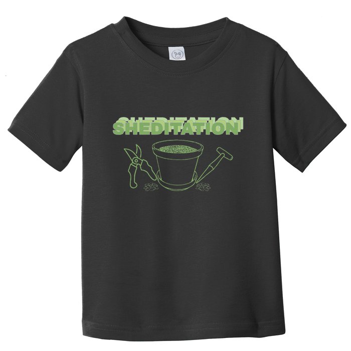 Sheditation (Peace In Your Workshop Shed) Gardeners Edit Toddler T-Shirt