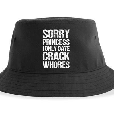 Sorry Princess I Only Date CrackWhores Sustainable Bucket Hat