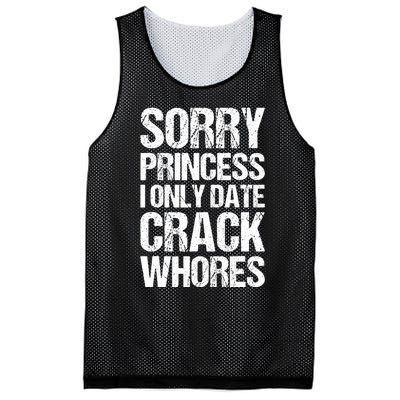 Sorry Princess I Only Date CrackWhores Mesh Reversible Basketball Jersey Tank