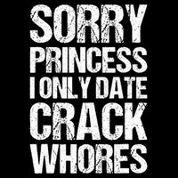 Sorry Princess I Only Date CrackWhores Short Acrylic Beanie