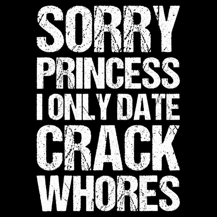 Sorry Princess I Only Date CrackWhores Short Acrylic Beanie