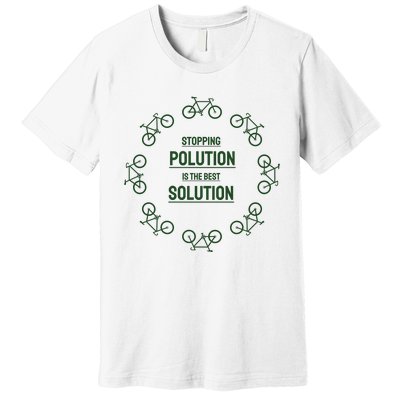 Stopping Polution Is The Best Solution Premium T-Shirt