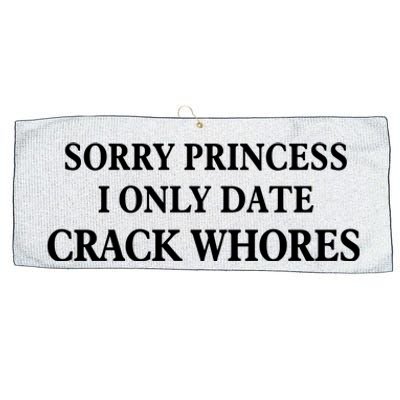 Sorry Princess I Only Date Crack Whores Large Microfiber Waffle Golf Towel