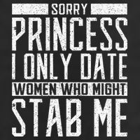 Sorry Princess I Only Date Women Who Might Stab Me Quote Adult Drive Performance Visor