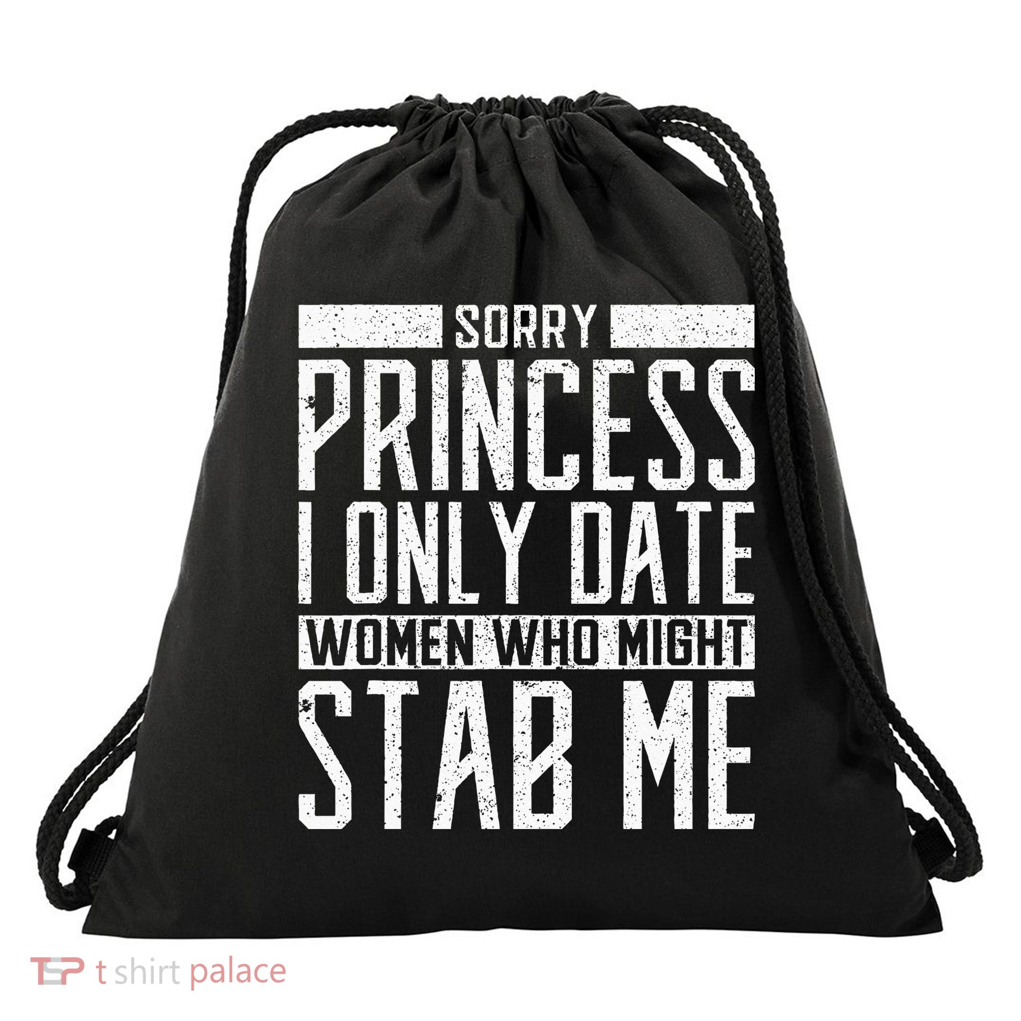 Sorry Princess I Only Date Women Who Might Stab Me Quote Drawstring Bag