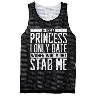Sorry Princess I Only Date Women Who Might Stab Me Quote Mesh Reversible Basketball Jersey Tank