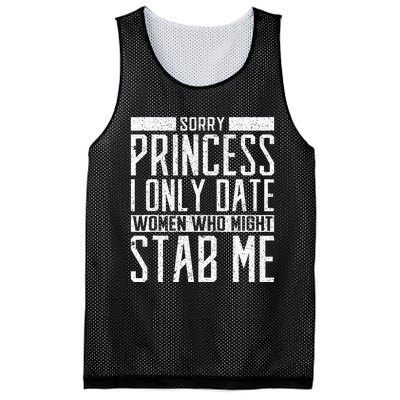 Sorry Princess I Only Date Women Who Might Stab Me Quote Mesh Reversible Basketball Jersey Tank