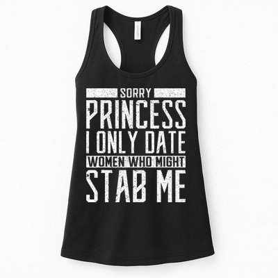 Sorry Princess I Only Date Women Who Might Stab Me Quote Womens Tank Top