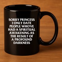 Sorry Princess I Only Date People WhoVe Had A Spiritual 11oz C Handle Ceramic Mug