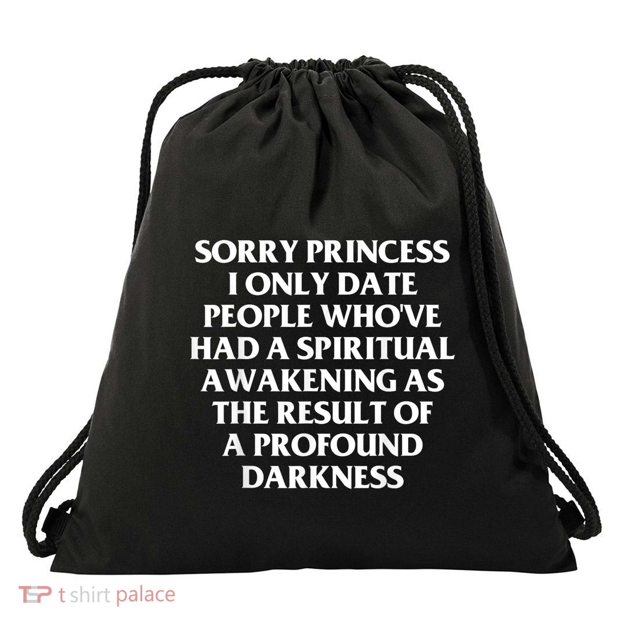 Sorry Princess I Only Date People WhoVe Had A Spiritual Drawstring Bag