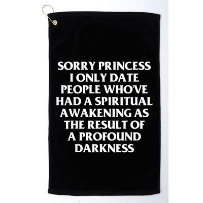 Sorry Princess I Only Date People WhoVe Had A Spiritual Golf Towel