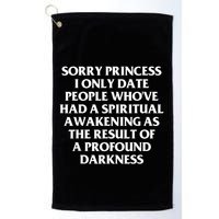 Sorry Princess I Only Date People WhoVe Had A Spiritual Golf Towel