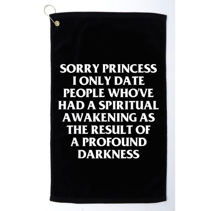Sorry Princess I Only Date People WhoVe Had A Spiritual Golf Towel