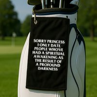 Sorry Princess I Only Date People WhoVe Had A Spiritual Golf Towel
