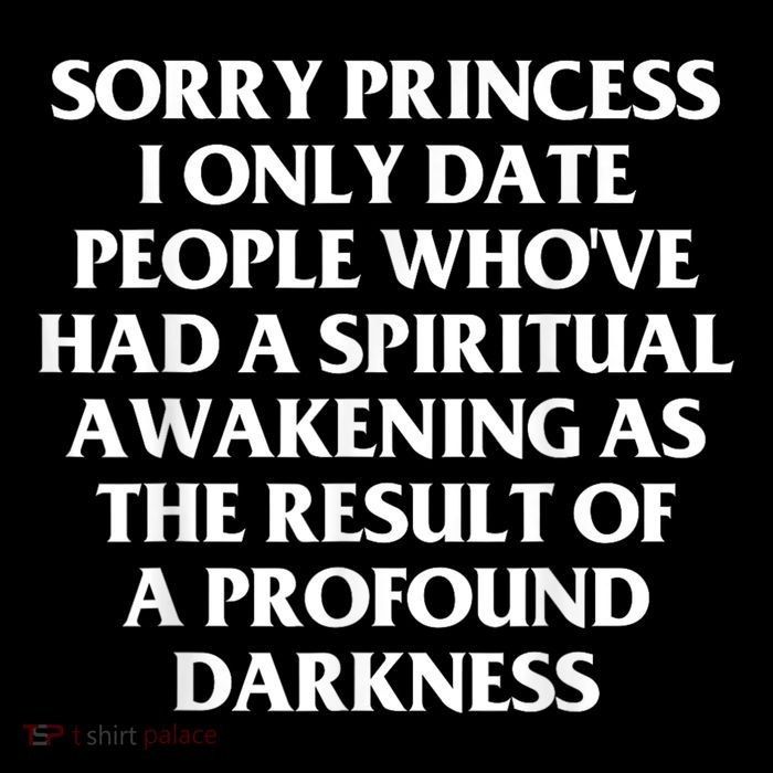 Sorry Princess I Only Date People WhoVe Had A Spiritual Visor