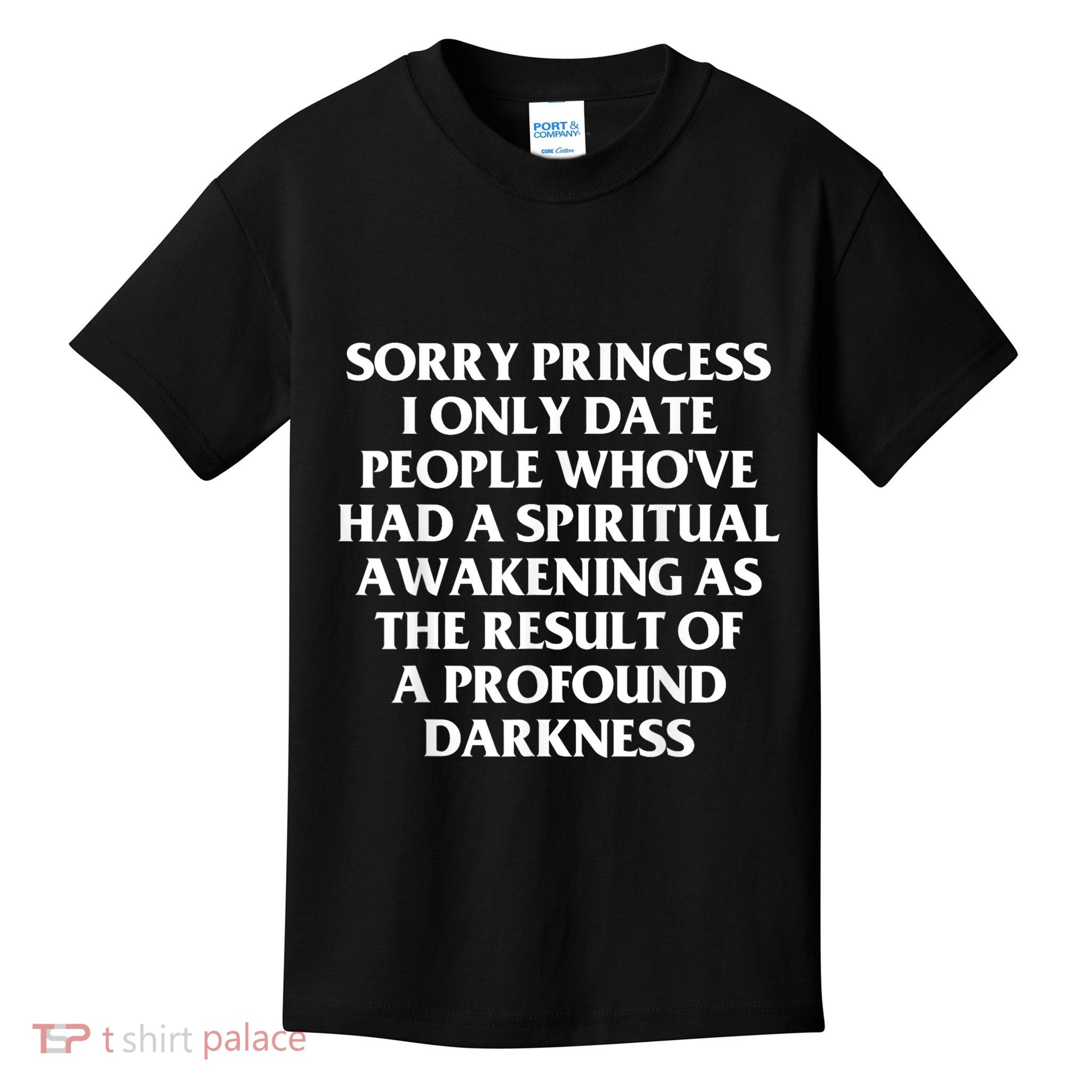 Sorry Princess I Only Date People WhoVe Had A Spiritual Kids T-Shirt